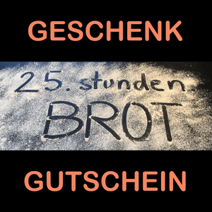 25.stunden.BROT Geschenkgutschein - 25.stunden.BROT