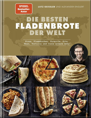 Die besten Fladenbrote der Welt: Pizza, Flammkuchen, Focaccia, Pita, Naan, Tortilla und viele andere mehr (Lutz Geißler, Buch) - 25.stunden.BROT