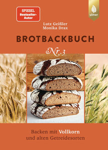 Brotbackbuch Nr. 3 - Backen mit Vollkorn und alten Getreidesorten (Lutz Geißler, Buch)