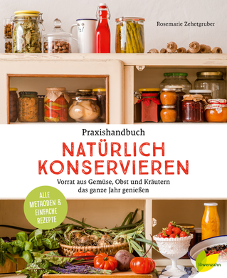 Praxishandbuch natürlich Konservieren (Rosemarie Zehetgruber, Buch) - 25.stunden.BROT